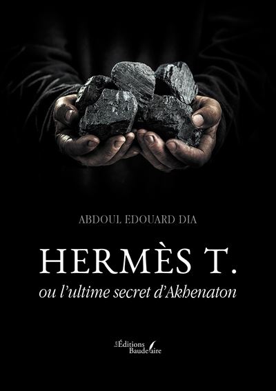 Hermès t. Ou l'ultime secret d'Akhenaton - Abdoul Edouard Dia - Baudelaire - broché - Roman - Baudelaire