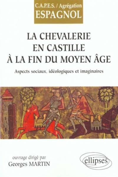 La Chevallerie en Castille à la fin du Moyen Age - Georges Martin - broché