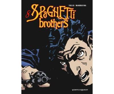Spaghetti Brothers - Tome 08 - Carlos Trillo - cartonné