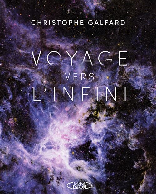 Voyage vers l'infini - broché - Christophe Galfard, Livre tous les livres à  la Fnac