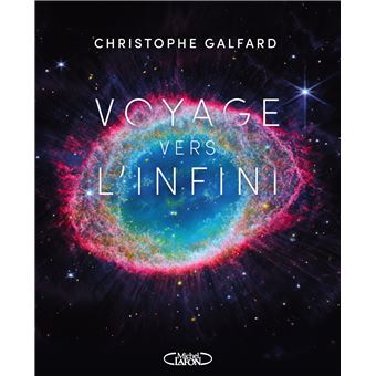 Voyage vers l'infini Ouvrage disponible avec trois couvertures collector -  broché - Christophe Galfard - Achat Livre