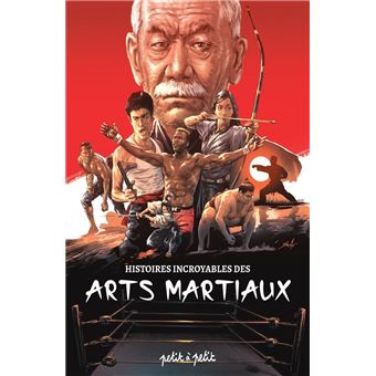 Histoires incroyables des arts martiaux