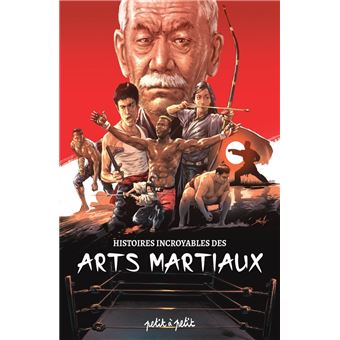 Histoires incroyables des arts martiaux - 1