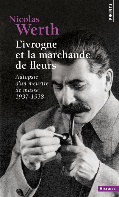 L'Ivrogne et la marchande de fleurs - Nicolas Werth - Poche