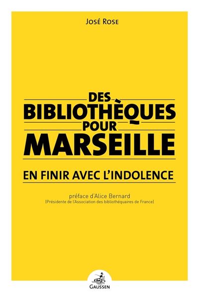 Des Bibliothèques Pour Marseille - José Rose - broché