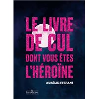 LE LIVRE DE CUL DONT VOUS ETES L'HEROINE PLEINE LUNE