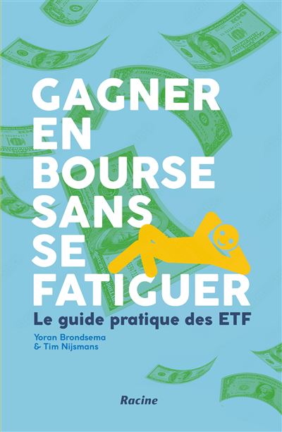 Gagner en bourse sans se fatiguer Le guide pratique des ETF