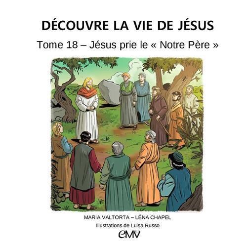 Jésus prie le Notre Père, découvre la vie de Jésus - tome 18 - L418
