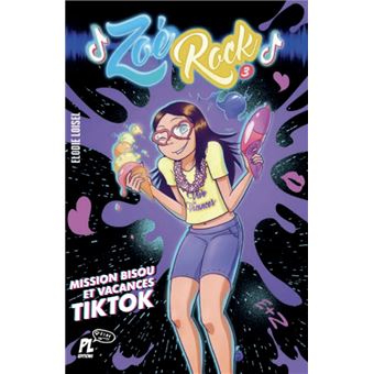Zoé Rock - Zoé Rock - Mission bisou et vacances TikTok - Elodie Loisel ...