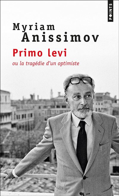 Primo Levi ou la tragédie d'un optimiste - Myriam Anissimov - Points - Poche - Récit