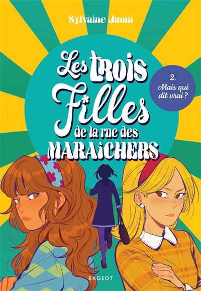 Les trois filles de la rue des Maraîchers - Mais qui dit vrai ?