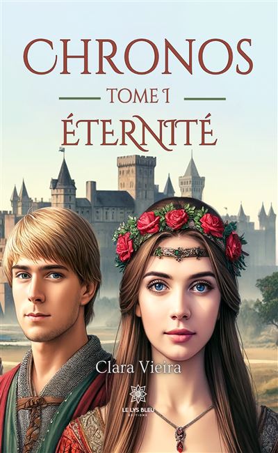 Chronos Tome I : Éternité - Clara Vieira - Le Lys Bleu - broché - Roman - Le Lys Bleu