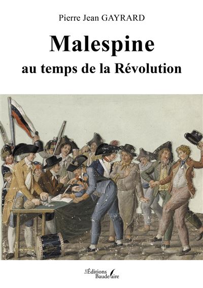 Malespine au temps de la Révolution - Pierre-Jean Gayrard - Baudelaire - broché - Roman - Baudelaire