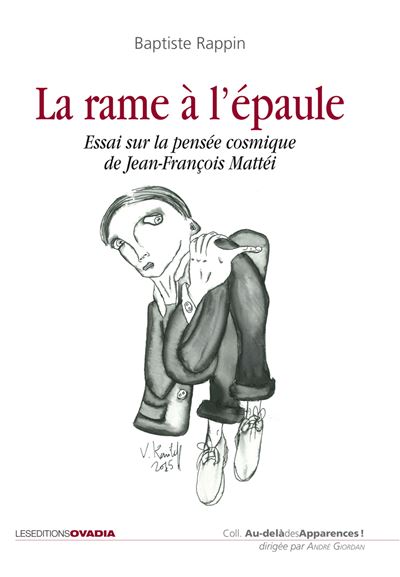 La rame à l’épaule, essai sur la pensée cosmique de Jean-François Mattéi - Baptiste Rappin - broché