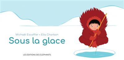 Sous la glace - Michaël Escoffier - cartonné