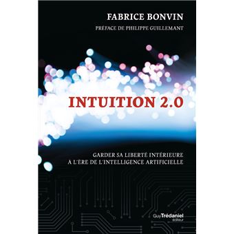 Intuition 2.0 - Garder sa liberté intérieure à l'ère de l'intelligence artificielle - 1