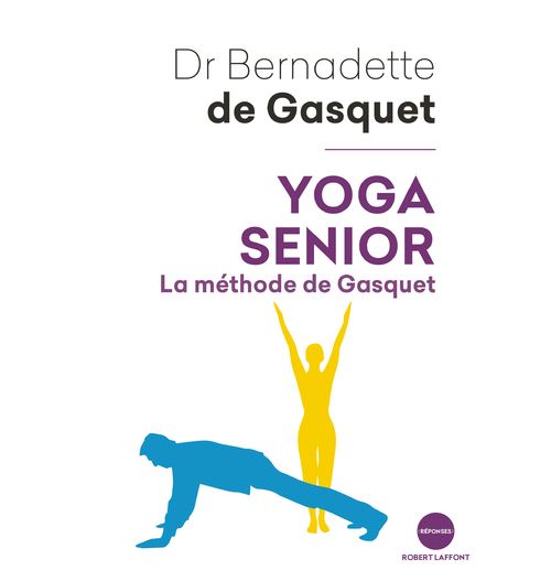 Yoga senior - Bernadette de Gasquet - Robert Laffont - broché - Guide