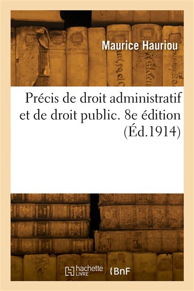 Precis de droit administratif et de droit public. 8e edition