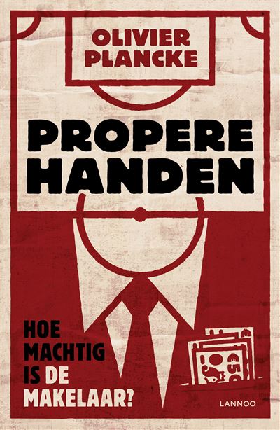 Propere handen Hoe machtig is de makelaar? - broché - Olivier Plancke ...