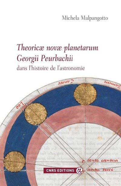 Cnrs Eds Theoricae Novae Planetarum Georgii Peurbachii. Dans L'histoire De L'astronomie - Michéla Malpangotto - Broché