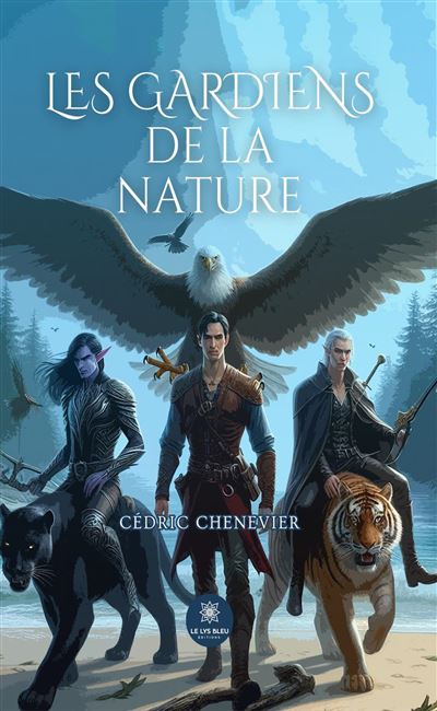 Les gardiens de la nature - Cedric Chenevier - Le Lys Bleu -