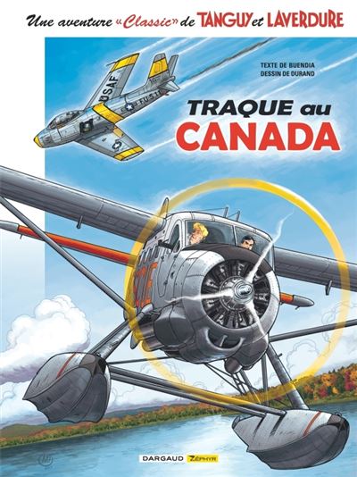Une aventure Classic de Tanguy & Laverdure - Tome 6 - Traque au Canada - Patrice Buendia - cartonné