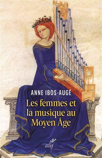 Les femmes et la musique au Moyen Âge - Anne Ibos-Augé - Cerf - broché - Essai - Cerf