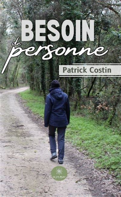 Besoin de personne - Patrick Costin - Le Lys Bleu - broché - Roman - Le Lys Bleu