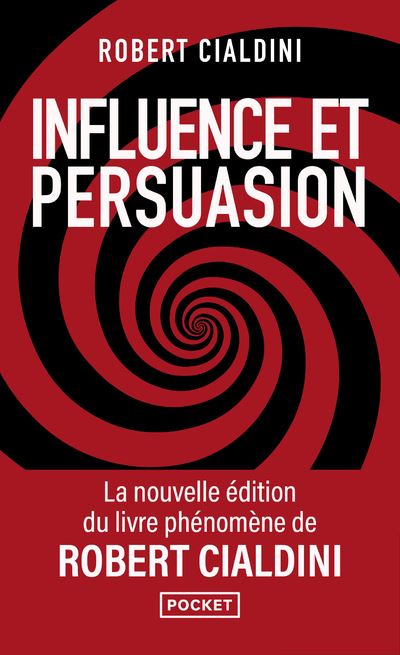Influence et persuasion 3ed augmentee - La psychologie de la