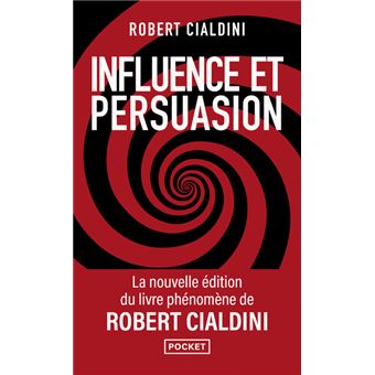 Influence et persuasion 3ed augmentée - La psychologie de la persuasion