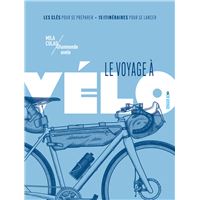 Le voyage à vélo - Les clés pour se préparer / 15 itinéraires pour se lancer