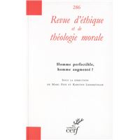 Revue d'ethique et de theologie morale numero 286hs numero 12 l'homme perfectible, homme augmente ?