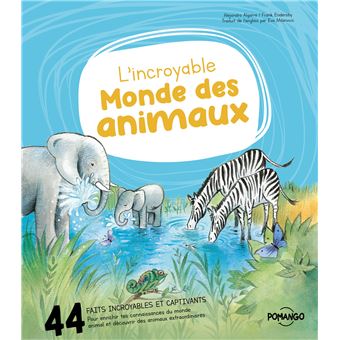 L'incroyable monde des animaux - 44 faits incroyables et captivants sur les animaux