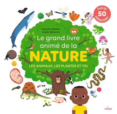 Le grand livre animé de la nature Les animaux, les plantes et toi - Pascale Hédelin - Milan Eds - cartonné - Document jeunesse