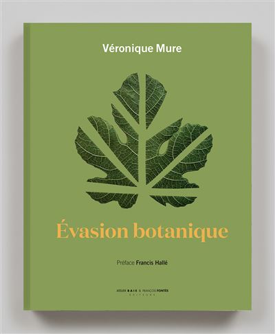 Evasion botanique - Véronique Mure - Atelier Baie - relié - Beau livre