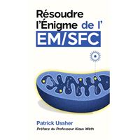 Résoudre l’Énigme de l’EM/SFC: La science révolutionnaire du syndrome de fatigue chronique et du Covid long
