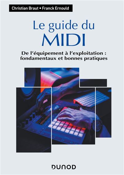 Le guide du MIDI : De l'équipement à l'exploitation : fondamentaux et bonnes pratiques - Christian Braut, Franck Ernould (2024)