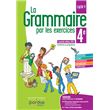 La grammaire par les exercices 4e 2021 Cahier de l'élève