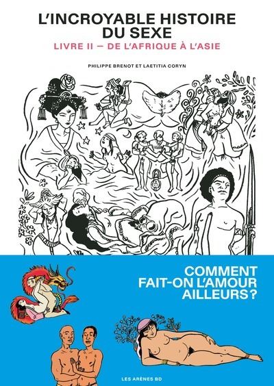 L'Incroyable Histoire du sexe - livre 2 de l'Afrique &agrave; l'Asie (BD)