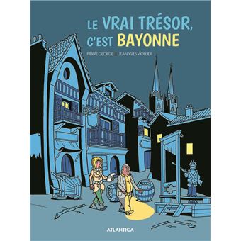 Le vrai trésor, c'est Bayonne - 1
