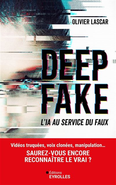 Deepfake : L'IA au service du faux - Olivier Lascar (2024)