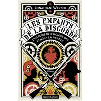 Les Enfants de la discorde - L'Histoire de l'homme qui vengea la Vendée