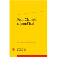 Paul Claudel, aujourd'hui
