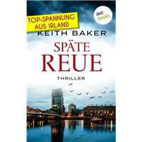 Späte Reue: Top-Spannung aus Irland – Ein Politthriller der Extraklasse
