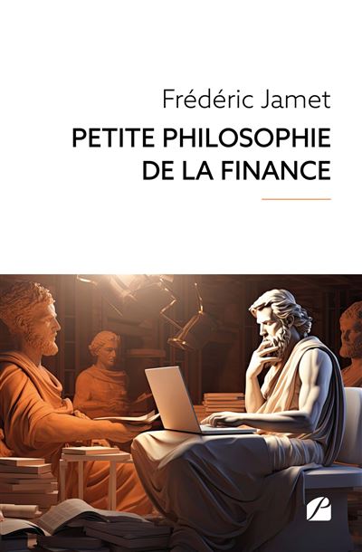 Petite Philosophie de la Finance - Frédéric Jamet - Du Pantheon Eds - broché - Etude