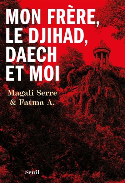 Mon frère, le djihad, Daech et moi - Magali Serre et Fatma A. (2025)