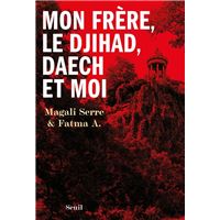 Mon frère, le djihad, Daech et moi