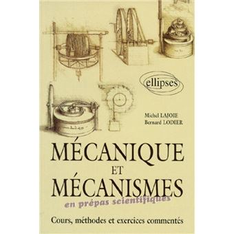 Mécanique et mécanismes en classe préparatoire - Cours, méthodes et exercices commentés - 1