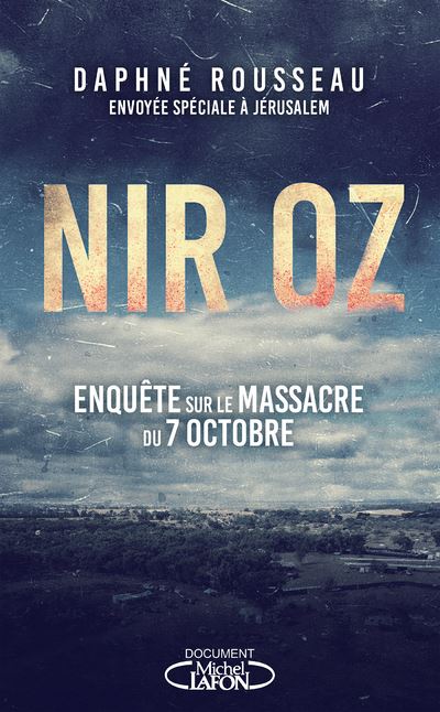 Nir Oz : enquête sur le massacre du 7 octobre - Daphné Rousseau (2024)