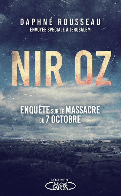 Nir Oz - Enquête sur le massacre du 7 octobre - Daphné Rousseau - Michel Lafon - broché - Essai